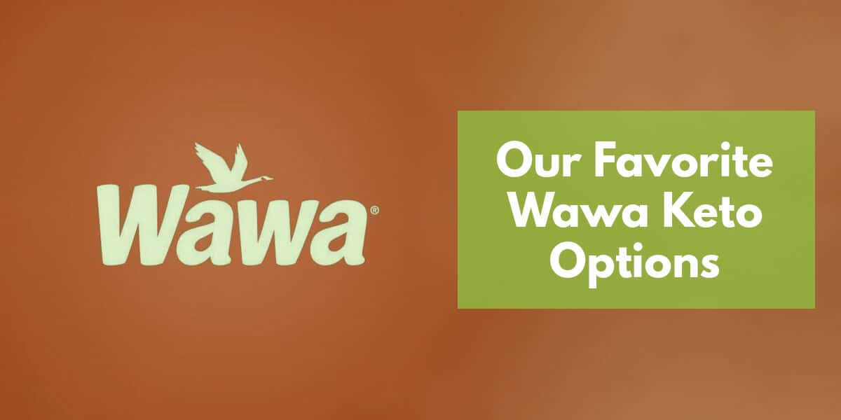 Wawa Keto Options – Our Favorite Picks
